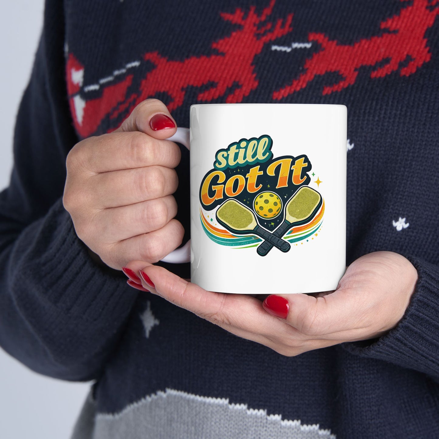 Still Got It Mug — Funny Ceramic Coffee Cup