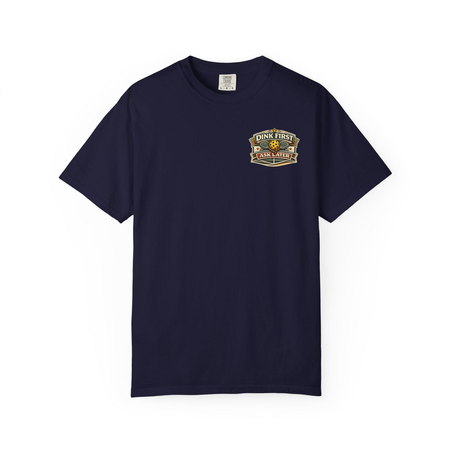 "Dink First Ask Later" Tee