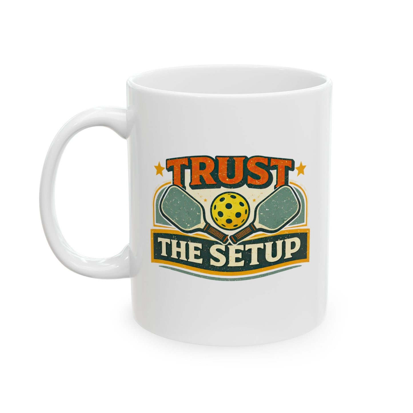 Trust The Setup Mug — Funny Pickleball Ceramic Coffee Cup