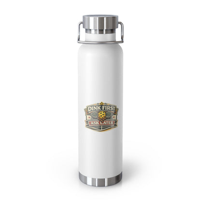 "Dink First Ask Later" Water Bottle