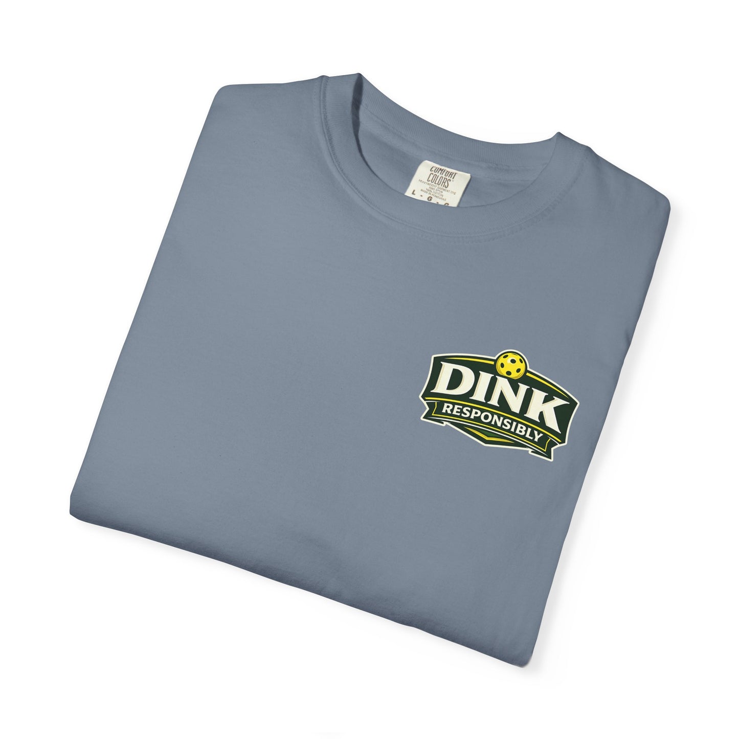 Classic "Dink Responsibly" Comfort Colors T-Shirt