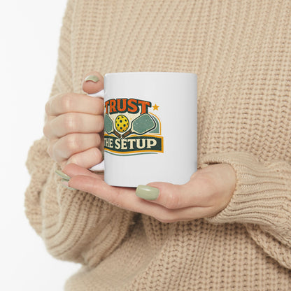 Trust The Setup Mug — Funny Pickleball Ceramic Coffee Cup