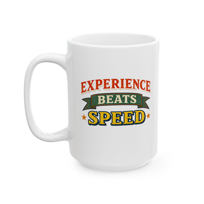 Experience Beats Speed Mug — Funny Ceramic Coffee Cup