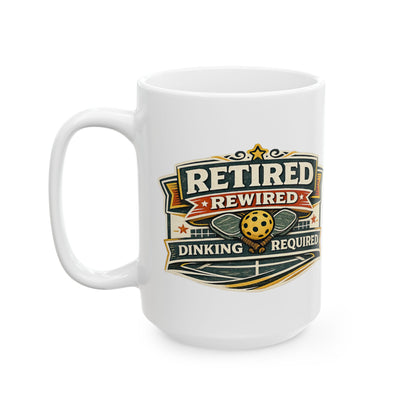 "Retired Rewired Dinking Required" Mug — Funny Ceramic Coffee Cup