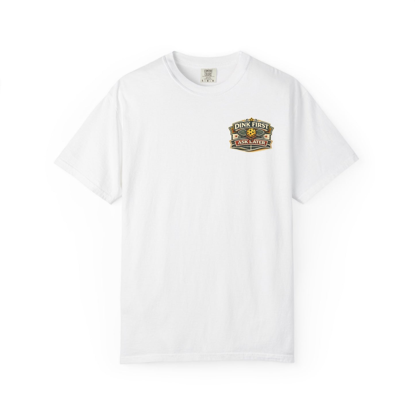 "Dink First Ask Later" Tee