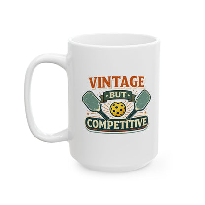 Vintage But Competitive Mug — Funny Pickleball Ceramic Coffee Cup