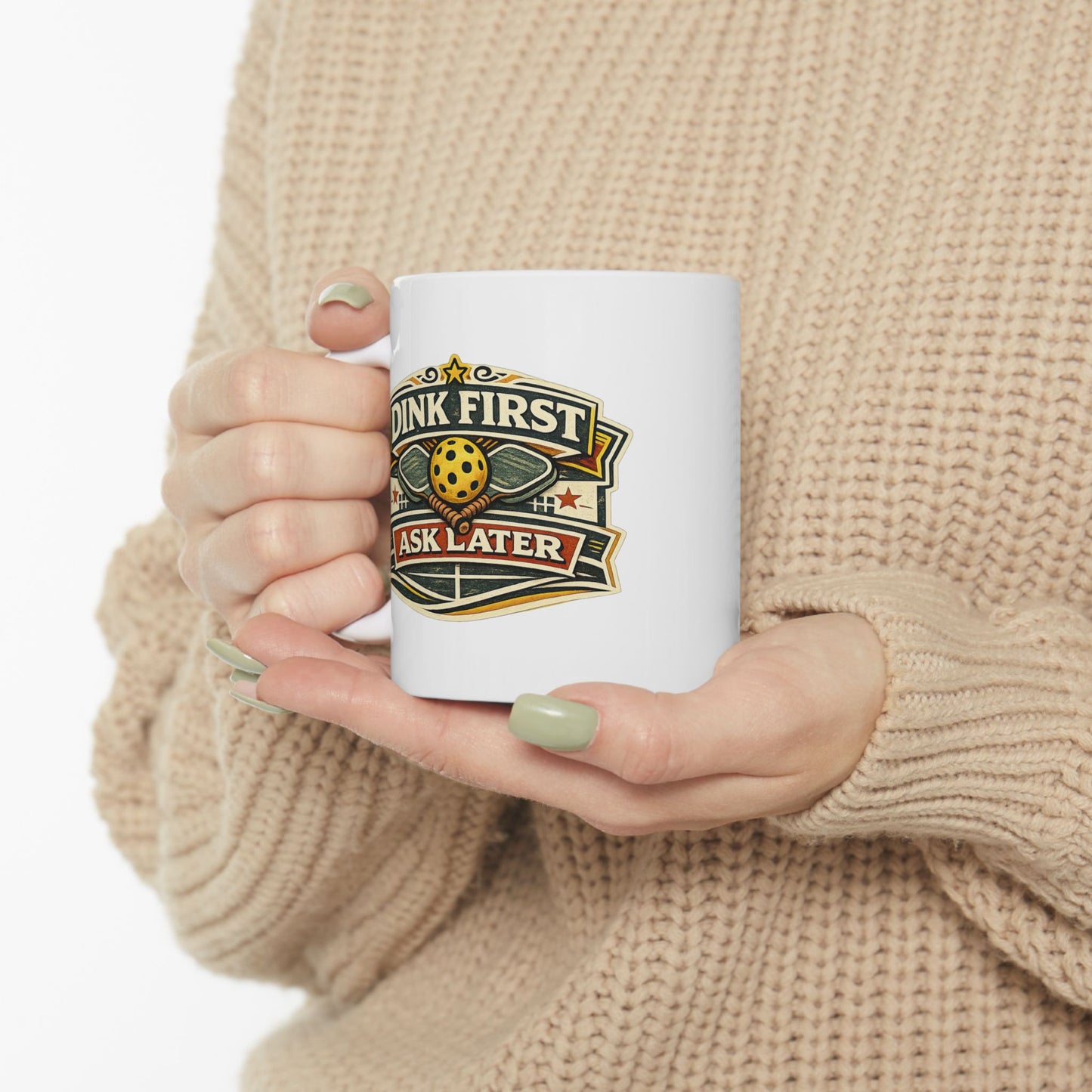 Dink First Ask Later Mug — Funny Pickleball Ceramic Coffee Cup