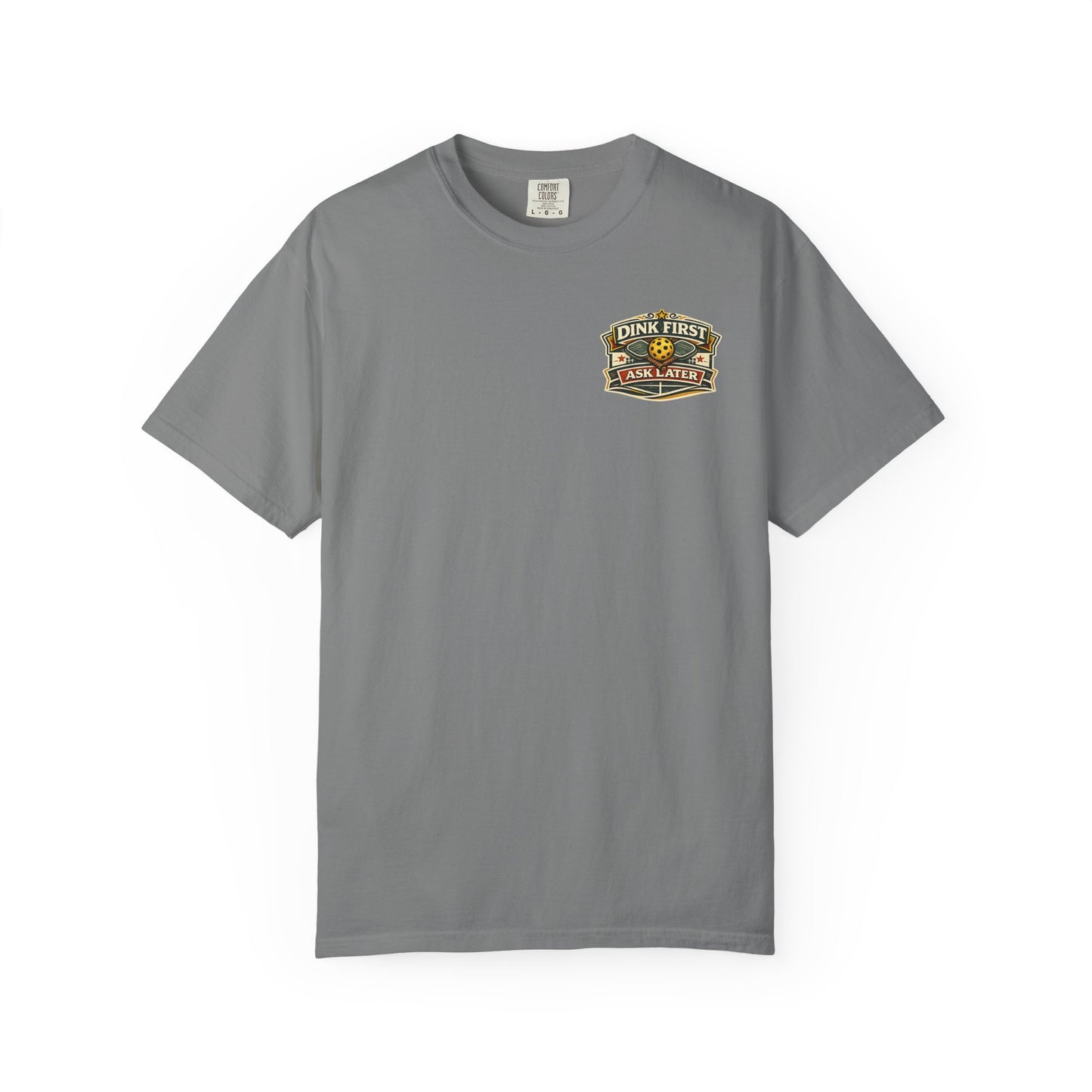 "Dink First Ask Later" Tee