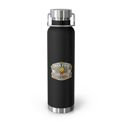 "Dink First Ask Later" Water Bottle