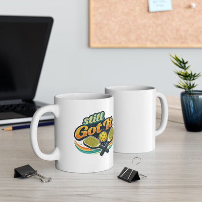 Still Got It Mug — Funny Ceramic Coffee Cup