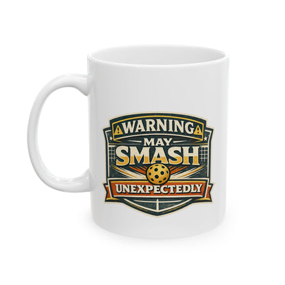 Warning May Smash Unexpectedly Mug — Funny Pickleball Ceramic Coffee Cup