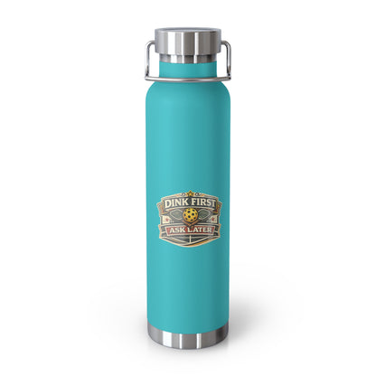 "Dink First Ask Later" Water Bottle